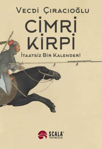 Cimri Kirpi - İtaatsiz Bir Kalenderi | Vecdi Çıracıoğlu | Scala Yayınc