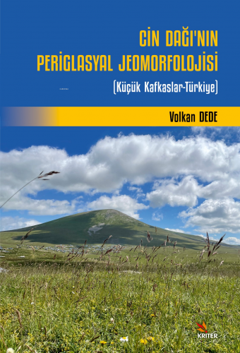 Cin Dağı’nın Periglasyal Jeomorfolojisi | Volkan Dede | Kriter Yayınla