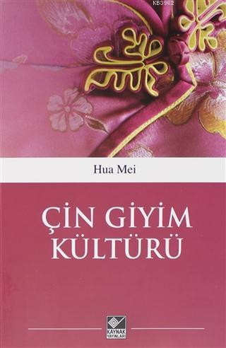 Çin Giyim Kültürü | Hua Mei | Kaynak Yayınları