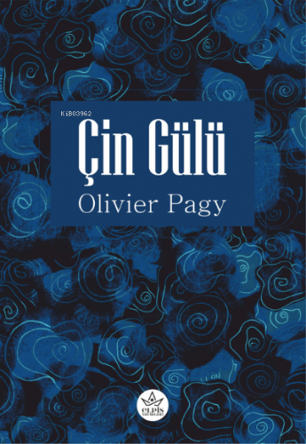 Çin Gülü | Olivier Pagy | Elpis Yayınları