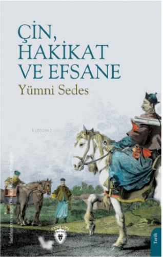 Çin, Hakikat ve Efsane | Yümni Sedes | Dorlion Yayınevi