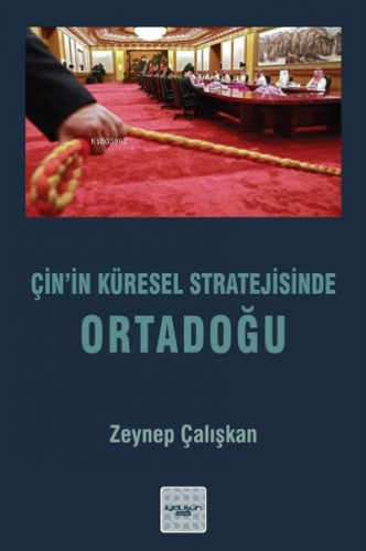 Çin’in Küresel Stratejisinde Ortadoğu | Zeynep Çalışkan | İyidüşün Yay