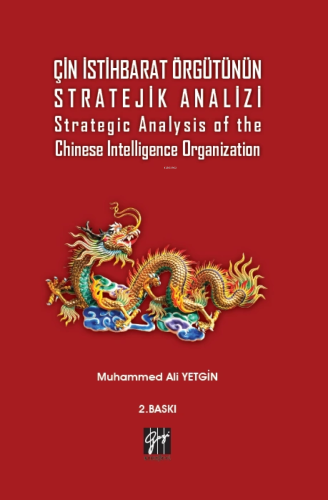 Çin İstihbarat Örgütünün Stratejik Analizi; Strategic Analysis of the 