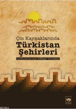 Çin Kaynaklarında Türkistan Şehirleri | Kürşat Yıldırım | Ötüken Neşri