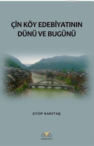 Çin Köy Edebiyatının Dünü ve Bugünü | Eyüp Sarıtaş | Demavend Yayınlar