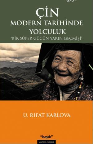 Çin Modern Tarihinde Yolculuk; Bir Süper Gücün Yakın Geçmişi | U. Rıfa