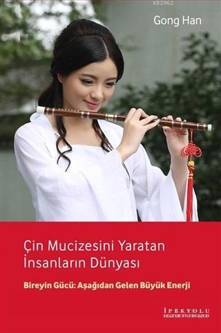 Çin Mucizesini Yaratan İnsanların Dünyası; Bireyin Gücü: Aşağıdan Gele