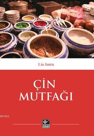 Çin Mutfağı | Liu Junru | Kaynak Yayınları