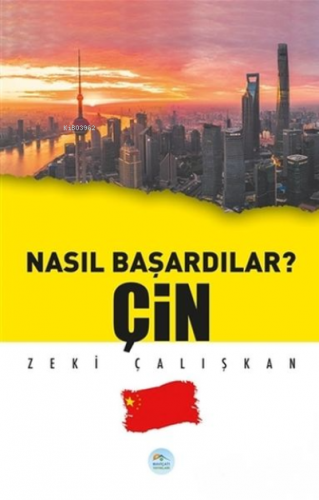 Çin - Nasıl Başardılar? | Zeki Çalışkan | Maviçatı Yayınları