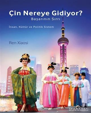 Çin Nereye Gidiyor?; Başarının Sırrı - İnsan, Kültür ve Politik Sistem