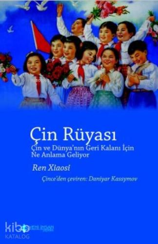 Çin Rüyası; Çİn ve Dünya'nn Geri Kalanı için Ne Anlama Geliyor? | Ren 