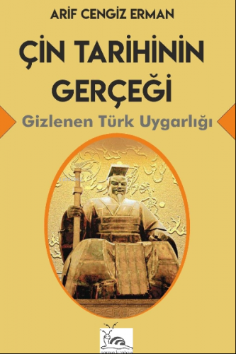 Çin Tarihinin Gerçeği | Arif Cengiz Erman | Sarmal Kitabevi