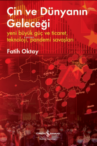 Çin ve Dünyanın Geleceği ;Yeni Büyük Güç ve Ticaret, Teknoloji, Pandem