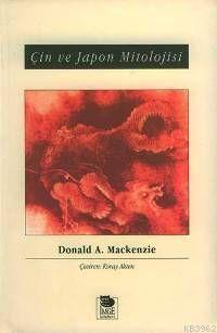 Çin ve Japon Mitolojisi | Donald A. Mackenzie | İmge Kitabevi Yayınlar