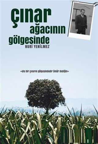 Çınar Ağacının Gölgesinde | Nuri Yenilmez | İkinci Adam Yayınları