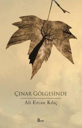 Çınar Gölgesinde | Ali Ercan Kılıç | Araf Yayınları