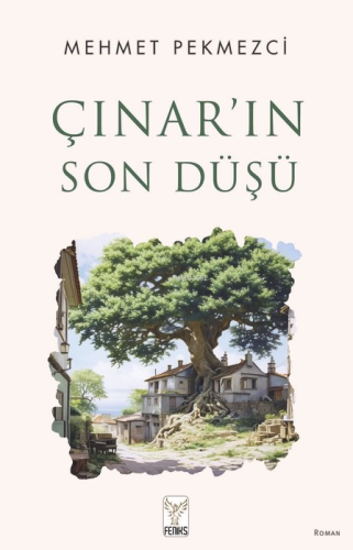 Çınar’ın Son Düşü | Mehmet Pekmezci | Feniks Kitap