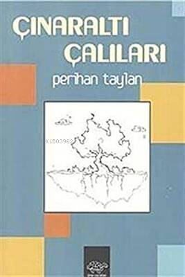 Çınaraltı Çalıları | Perihan Taylan | Ürün Yayınları