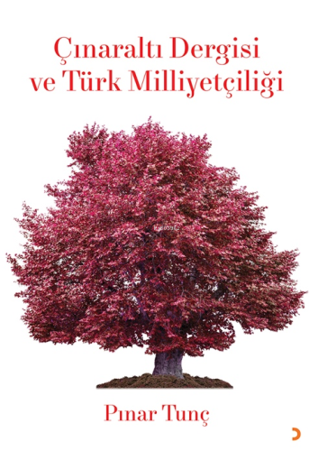 Çınaraltı Dergisi ve Türk Milliyetçiliği | Pınar Tunç | Cinius Yayınla