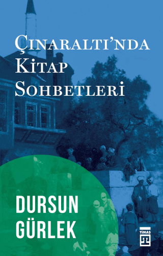 Çınaraltı Kitap Sohbetleri | Dursun Gürlek | Timaş Tarih