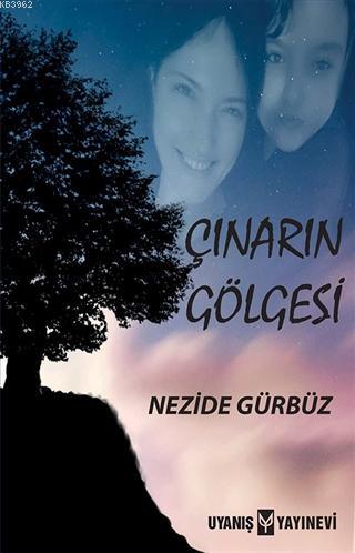 Çınarın Gölgesi | Nezide Gürbüz | Uyanış Yayınevi