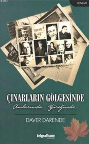 Çınarların Gölgesinde; Anılarımda... Yüreğimde... | Daver Darende | Te