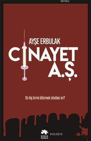 Cinayet A.Ş. | Ayşe Erbulak | Eksik Parça Yayınları