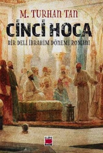 Cinci Hoca;-Bir Deli İbrahim Dönemi Romanı- | M. Turhan Tan | Elips Ki