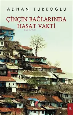 Çinçin Bağlarında Hasat Vakti | Adnan Türkoğlu | Klaros Yayınları