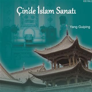 Çin'de İslam Sanatı | Yang Guiping | Kitapdostu Yayınları