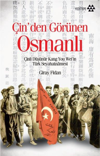 Çin'den Görünen Osmanlı; Çinli Düşünür Kang You Weil'in Türk Seyahatna