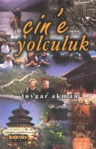 Çin'e Yolculuk | Toygar Akman | Kaknüs Yayınları