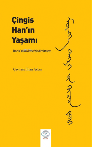 Çingis Han’ın Yaşamı | Boris Yakovleviç Vladimirtsov | Post Yayınevi