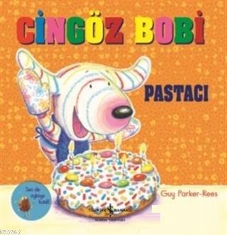 Cingöz Bobi Pastacı | Guy Parker-Rees | Türkiye İş Bankası Kültür Yayı