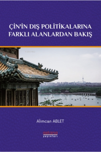 Çin'in Dış Politikalarına Farklı Alanlardan Bakış | Alimcan Ablet | As