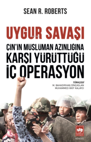 Çin'in Müslüman Azınlığına Karşı Yürüttüğü İç Operasyon;Uygur Savaşı |