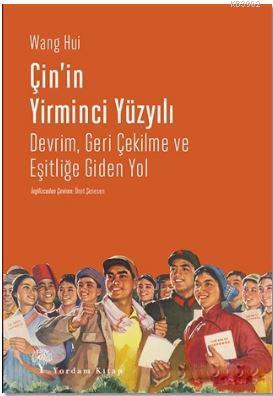 Çin'in Yirminci Yüzyılı; Devrim, Geri Çekilme ve Eşitliğe Giden Yol | 