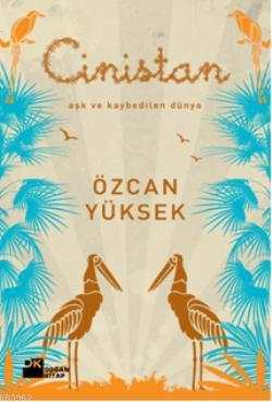 Cinistan; Aşk ve Kaybedilen Dünya | Özcan Yüksek | Doğan Kitap