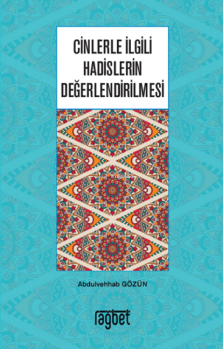 Cinlerle İlgili Hadislerin Değerlendirilmesi | Abdulvehhab Gözün | Rağ