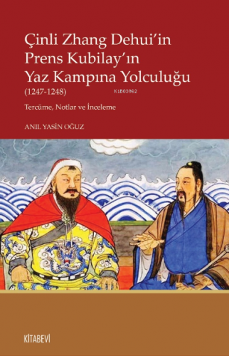 Çinli Zhang Dehui’in Prens Kubilay’ın Yaz Kampına Yolculuğu (1247-1248