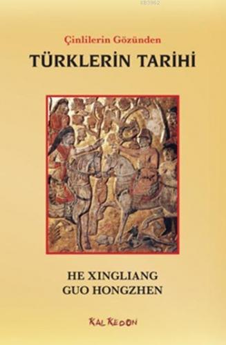 Çinlilerin Gözünden Türklerin Tarihi | He Xingliang | Kalkedon Yayıncı