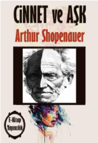 Cinnet ve Aşk | Arthur Shopenauer | E-Kitap Yayıncılık