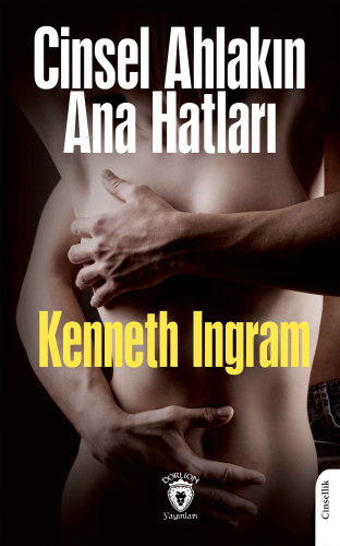 Cinsel Ahlakın Ana Hatları | Kenneth Ingram | Dorlion Yayınevi