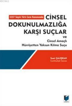 Cinsel Dokunulmazlığa Karşı Suçlar ve Cinsel Amaçlı Hürriyetten Yoksun