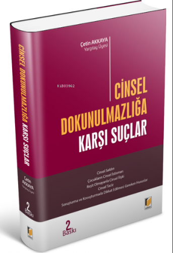 Cinsel Dokunulmazlığa Karşı Suçlar | Çetin Akkaya | Adalet Yayınevi