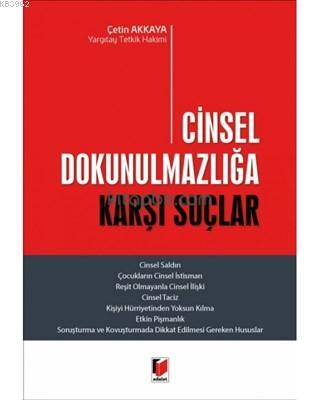 Cinsel Dokunulmazlığa Karşı Suçlar | Çetin Akkaya | Adalet Yayınevi