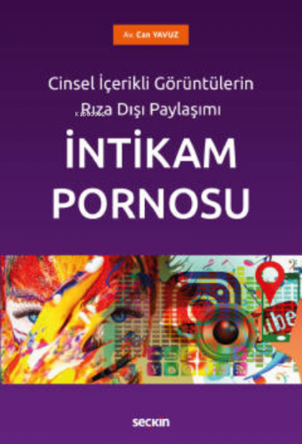 Cinsel İçerikli Görüntülerin Rıza Dışı Paylaşımı;İntikam Pornosu | Can