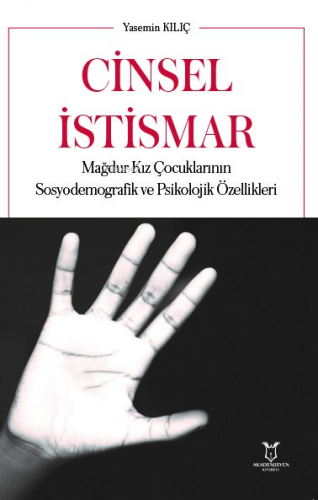 Cinsel İstismar ;Mağdur Kız Çocuklarının Sosyodemografik ve Psikolojik