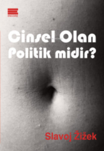 Cinsel Olan Politik midir ? | Slavoj Zizek | Encore Yayınları