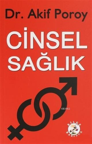 Cinsel Sağlık | Akif Poroy | Bilge Karınca Yayınları